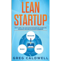 Lean Startup: How to Apply the Lean Startup Methodology to Innovate, Accelerate, and Create Successful Businesses (Lean Guides with - Paperback