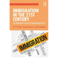 Immigration in the 21st Century: The Comparative Politics of Immigration Policy - Paperback