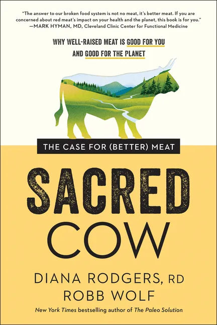 Sacred Cow: The Case for (Better) Meat: Why Well-Raised Meat Is Good for You and Good for the Planet - Hardcover