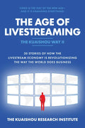 The Age of Livestreaming: 30 Stories of How the Livestream Economy Is Revolutionizing the Way the World Does Business - Hardcover