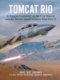 Tomcat Rio: A Topgun Instructor on the F-14 Tomcat and the Heroic Naval Aviators Who Flew It - Hardcover