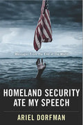 Homeland Security Ate My Speech: Messages from the End of the World - Hardcover