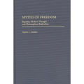 Myths of Freedom: Equality, Modern Thought, and Philosophical Radicalism - Hardcover