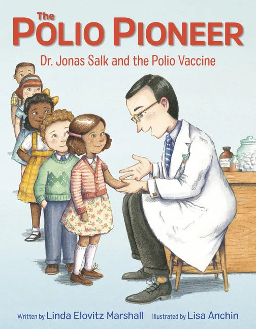 The Polio Pioneer: Dr. Jonas Salk and the Polio Vaccine - Hardcover