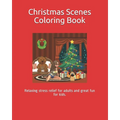 Christmas Scenes Coloring Book: Relaxing stress relief for adults and great fun for kids. - Paperback