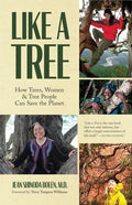 Like a Tree: How Trees, Women, and Tree People Can Save the Planet (Ecofeminism, Environmental Activism) - Paperback