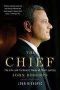 The Chief: The Life and Turbulent Times of Chief Justice John Roberts - Paperback