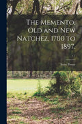 The Memento, Old and New Natchez, 1700 to 1897.; c.1 - Paperback