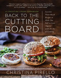Back to the Cutting Board: Luscious Plant-Based Recipes to Make You Fall in Love (Again) with the Art of Cooking - Paperback