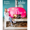 Table 4 at the River Cafe: Conversations about Food and Life - Hardcover
