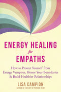 Energy Healing for Empaths: How to Protect Yourself from Energy Vampires, Honor Your Boundaries, and Build Healthier Relationships - Paperback