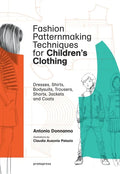 Fashion Patternmaking Techniques for Children's Clothing: Dresses, Shirts, Bodysuits, Trousers, Jackets and Coats - Paperback