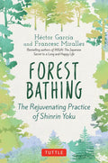 Forest Bathing: The Rejuvenating Practice of Shinrin Yoku - Hardcover