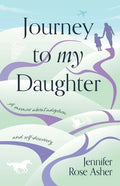 Journey to My Daughter: A Memoir about Adoption and Self-Discovery - Paperback