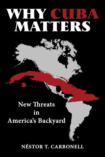 Why Cuba Matters: New Threats in America's Backyard - Hardcover