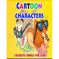 Cartoon Characters Coloring Books For Kids: Coloring Pages for Kids - Paperback