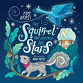 The Squirrel that Watched the Stars (Starry Stories Book One) - Paperback