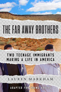 The Far Away Brothers (Adapted for Young Adults): Two Teenage Immigrants Making a Life in America - Paperback