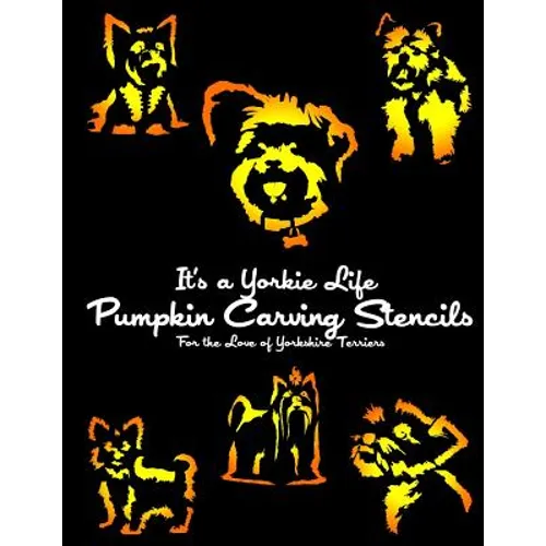 It's a Yorkie Life Pumpkin Carving Stencils: For the Love of Yorkshire Terriers - Paperback
