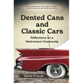 Dented Cans and Classic Cars: Reflections On a Retirement Community - Paperback