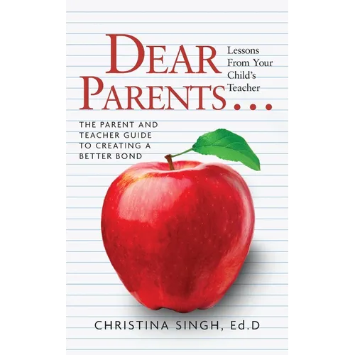 Dear Parents...Lessons from Your Child's Teacher: The Parent and Teacher Guide to Creating a Better Bond - Paperback