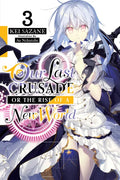 Our Last Crusade or the Rise of a New World, Vol. 3 (Light Novel): Volume 3 - Paperback