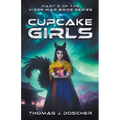 Cupcake Girls - Part 5 of The Vixen War Bride Series - Paperback
