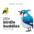 Little Birdie Buddies of Wisconsin - Hardcover