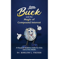 Little Buck and the Magic of Compound Interest: A Bedtime Fable for Kids and a Few Parents Too - Paperback