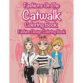 Fashions On The Catwalk Coloring Book: Fashion Design Coloring Book - Paperback