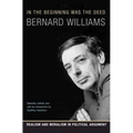 In the Beginning Was the Deed: Realism and Moralism in Political Argument - Paperback