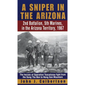 A Sniper in the Arizona: 2nd Battalion, 5th Marines, in the Arizona Territory, 1967 - Paperback