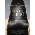 It's Not Just A Good Thing It's A God Thing - Paperback