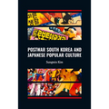 Postwar South Korea and Japanese Popular Culture - Hardcover