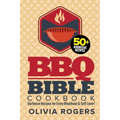 BBQ Bible Cookbook (3rd Edition): Over 50 Barbecue Recipes for Every Meathead & Grill Lover! (BBQ Cookbook) - Paperback