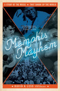 Memphis Mayhem: A Story of the Music That Shook Up the World - Paperback