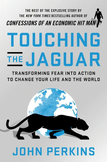 Touching the Jaguar: Transforming Fear Into Action to Change Your Life and the World - Hardcover