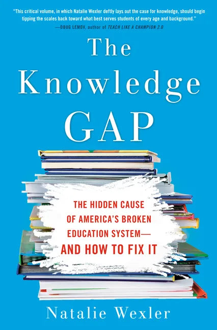 The Knowledge Gap: The Hidden Cause of America's Broken Education System--And How to Fix It - Paperback
