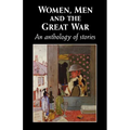 Women, Men and the Great War: An Anthology of Story - Paperback