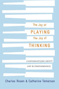 The Joy of Playing, the Joy of Thinking: Conversations about Art and Performance - Hardcover