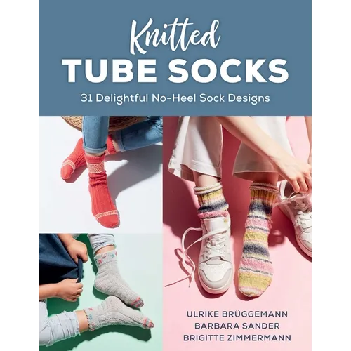 Knitted Tube Socks: 31 Delightful No-Heel Sock Designs - Paperback