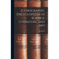 Iconographic Encyclopedia of Science, Literature, and Art - Hardcover
