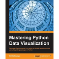 Mastering Python Data Visualization: Generate effective results in a variety of visually appealing charts using the plotting packages in Python - Paperback