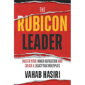 The Rubicon Leader: Master Your Inner Revolution and Create a Legacy That Multiplies - Paperback