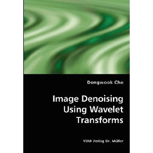 Image Denoising Using Wavelet Transforms - Paperback