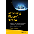 Introducing Microsoft Purview: Unlocking the Power of Governance, Compliance, and Security in the Modern Cloud Enterprise - Paperback