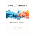 Five Life Poisons: Managing the Obstacles and Negativities of Your Life - Paperback