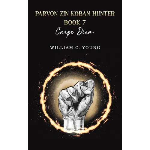 Parvon Zin Koban Hunter Book 7: Carpe Diem - Paperback
