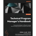 Technical Program Manager's Handbook: Empowering managers to efficiently manage technical projects and build a successful career path - Paperback