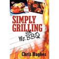 Simply Grilling with Mr. BBQ - Paperback